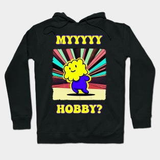 myyyyy hobby? Hoodie